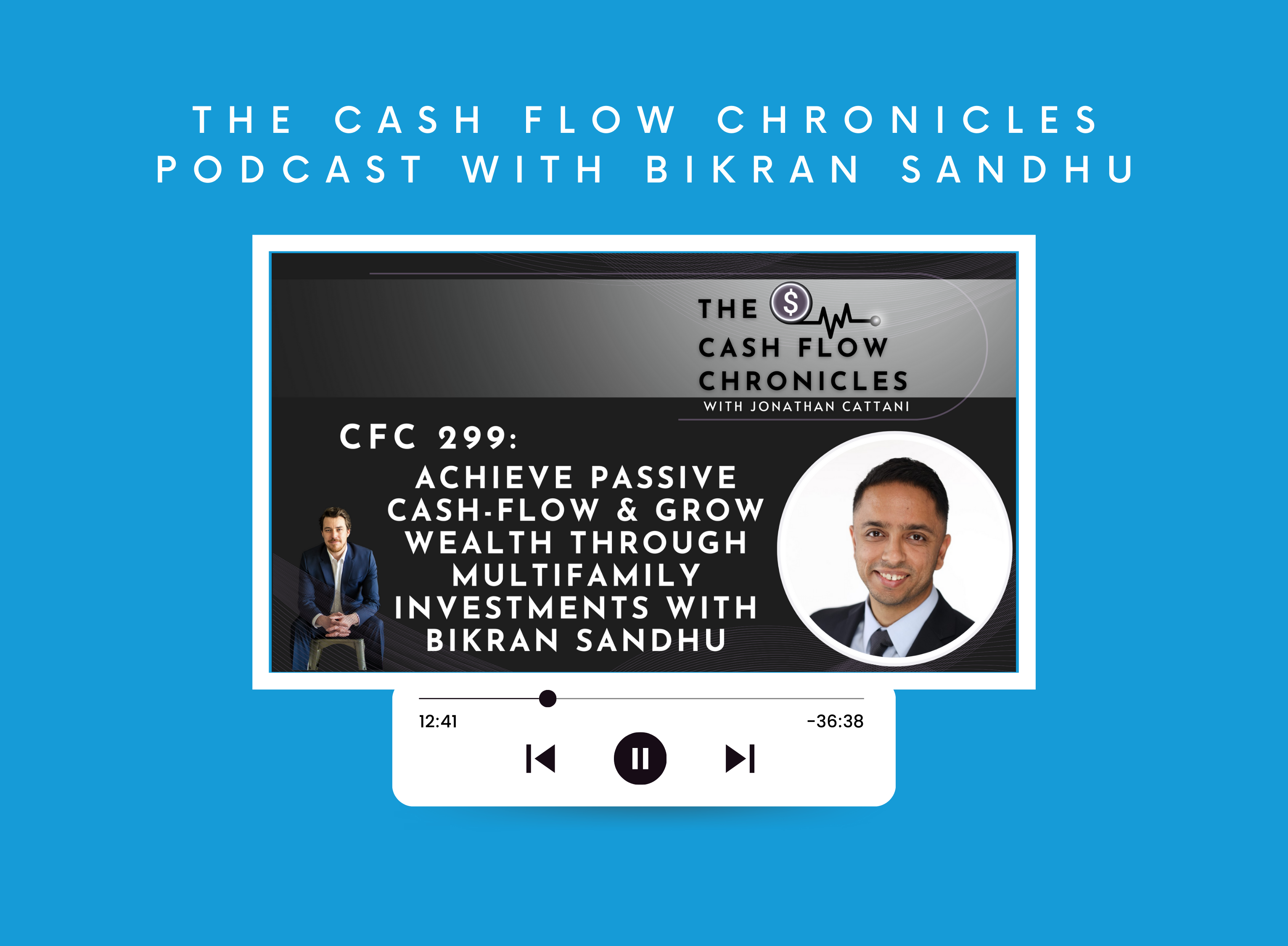 The Cash Flow Chronicles Podcast with Bikran Sandhu