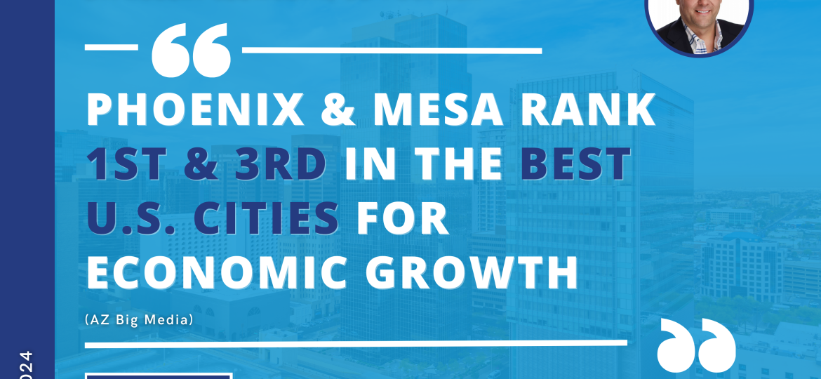 Infographic that says "Phoenix & Mesa rank 1st & 3rd in the best U.S. cities for economic growth"